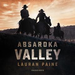 Absaroka Valley  by Lauran Paine audiobook