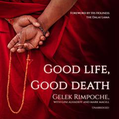 Good Life, Good Death by Nawang Gelek Rimpoche audiobook