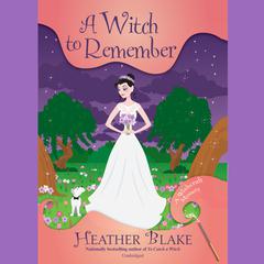 A Witch to Remember by Heather Blake audiobook