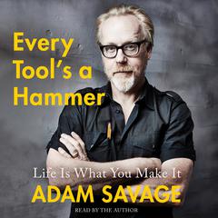 Every Tool's a Hammer by Adam Savage audiobook