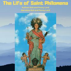 The Life of Saint Philomena by Bob Lord audiobook