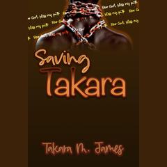 Saving Takara by Takara James audiobook